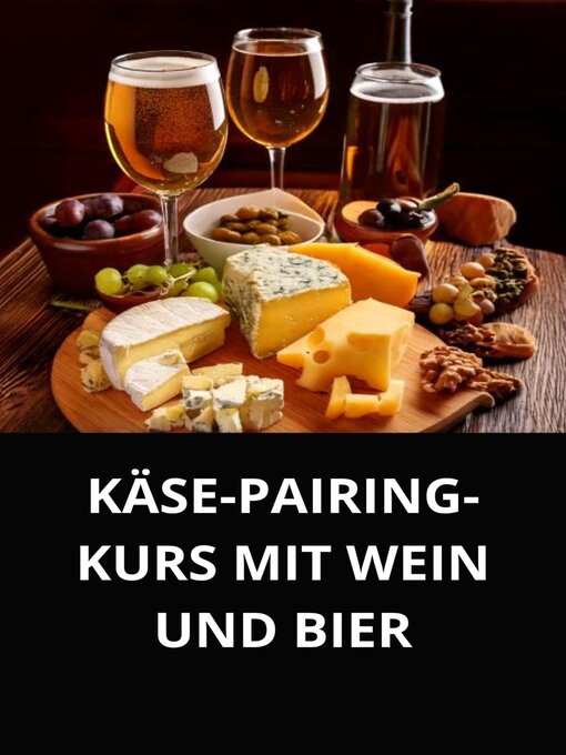 Title details for KÄSE-PAIRING-KURS MIT WEIN UND BIER by Marcel Souza - Available